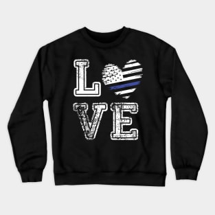 love the thin blue line Crewneck Sweatshirt